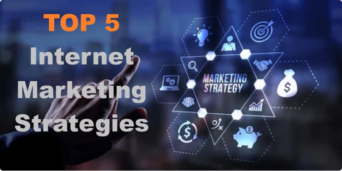 Top 5 Internet Marketing Strategies To Grow Your Business 2 Top 5 Internet marketing strategies