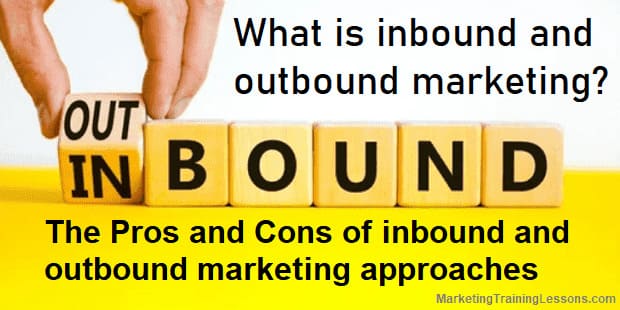 What is inbound and outbound marketing