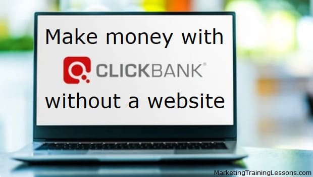 Make Money With Clickbank Without A Website